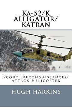 Poza produsului Ka-52/K ALLIGATOR/KATRAN: Scout (Reconnaissance)/Attack Helicopter - Hugh Harkins