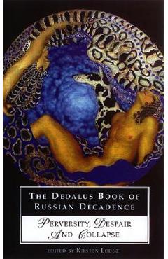 Coperta cărții 'The Dedalus Book of Russian Decadence: Perversity, Despair and Collapse - Kirsten Lodge'