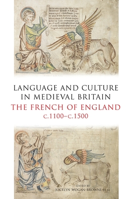 Language and Culture in Medieval Britain: The French of England, C.1100-C.1500 - Jocelyn Wogan-browne