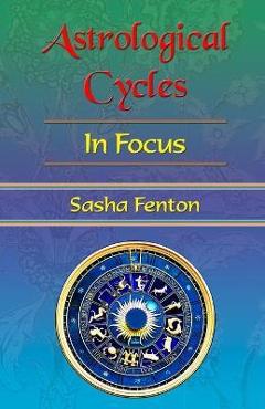 Coperta cărții 'Astrological Cycles in Focus - Sasha Fenton'