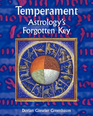 Temperament - Astrology's Forgotten Key - Dorian Gieseler Greenbaum