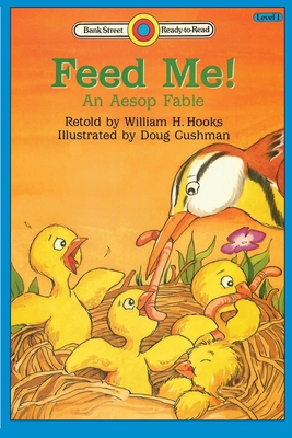 Feed Me! An Aesop Fable: Level 1 - William H. Hooks
