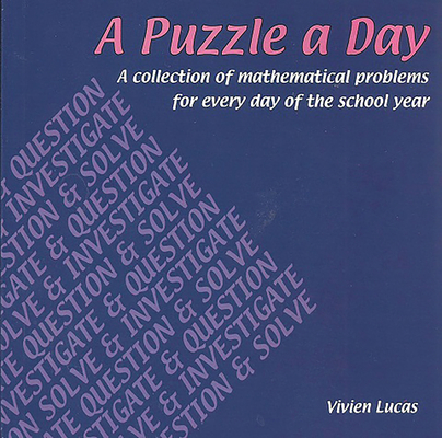 A Puzzle a Day: A Collection of Mathematical Problems for Every Day of the School Year - Vivian Lucas