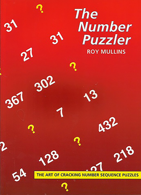 The Number Puzzler: The Art of Cracking Number Sequences - Roy Mullins