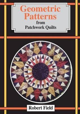 Geometric Patterns for Patchwork Quilts - Robert Field