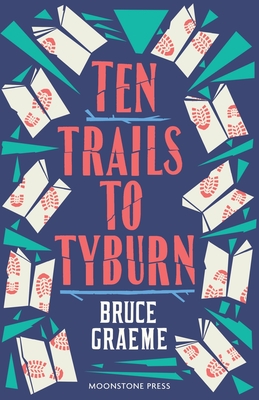Ten Trails to Tyburn - Bruce Graeme