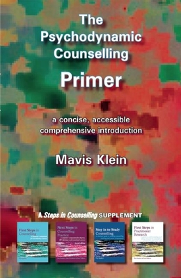 The Psychodynamic Counselling Primer - Mavis Klein