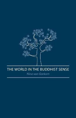 The World in the Buddhist Sense - Nina Van Gorkom