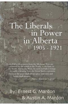 Coperta cărții 'The Liberals in Power in Alberta 1905-1921 - Austin Mardon'