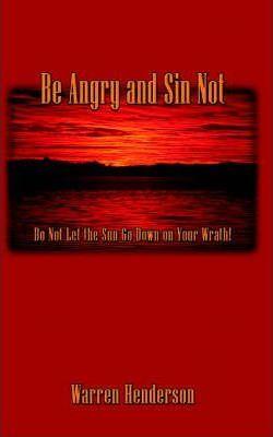 Be Angry and Sin Not - Warren Henderson