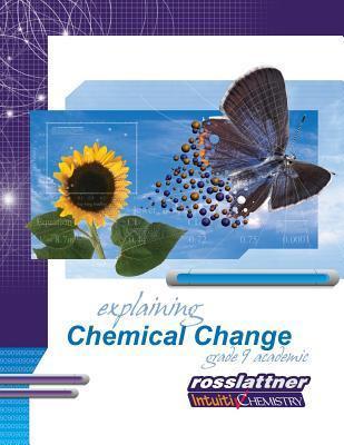 Coperta cărții 'Explaining Chemical Change: Student Exercises and Teachers Guide - Jim Ross'
