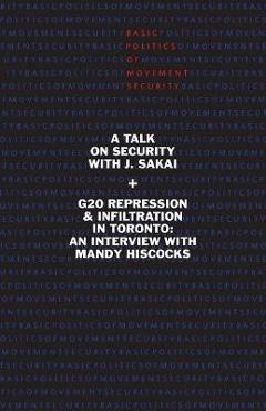 Poza produsului Basic Politics of Movement Security: A Talk of Security with J. Sakai & G20 Repression & Infiltration in Toronto: An Interview with Mandy Hiscocks - J. Sakai