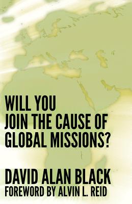 Will You Join the Cause of Global Missions? - David Alan Black