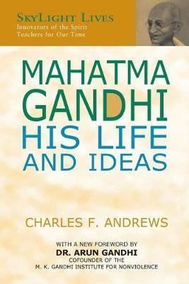 Mahatma Gandhi: His Life and Ideas - Charles F. Andrews