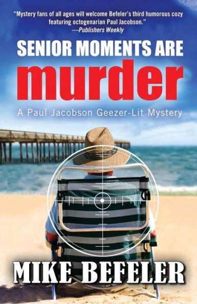 Senior Moments Are Murder - Mike Befeler