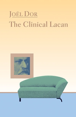 Clinical Lacan - Joel Dor