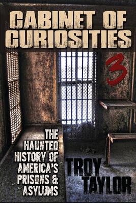 Cabinet of Curiosities 3 - Troy Taylor