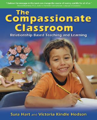 The Compassionate Classroom: Relationship Based Teaching and Learning - Sura Hart
