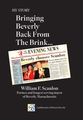 My Story: Bringing Beverly Back from the Brink - William F. Scanlon