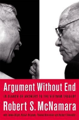 Argument Without End: In Search of Answers to the Vietnam Tragedy - Robert S. Mcnamara