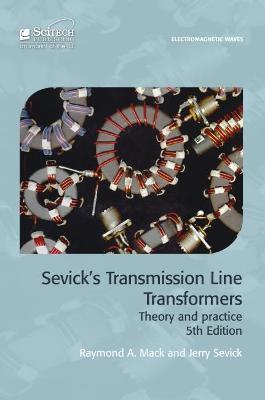 Sevick's Transmission Line Transformers: Theory and Practice - Raymond A. Mack