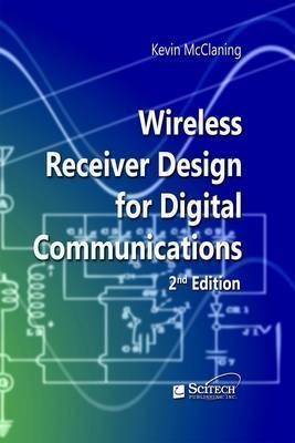 Wireless Receiver Design for Digital Communications - Kevin Mcclaning