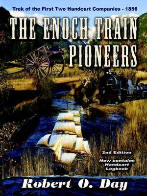 The Enoch Train Pioneers - Robert O. Day