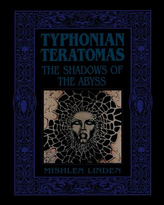 Typhonian Teratomas: The Shadows of the Abyss - Mishlen Linden