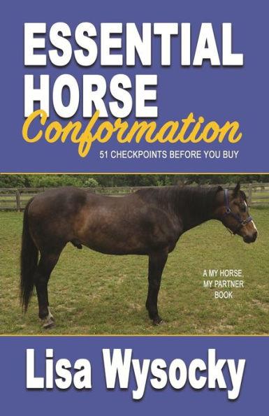 Essential Horse Conformation: 51 Checkpoints Before You Buy - Lisa Wysocky
