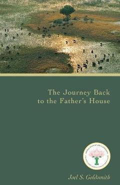 Coperta cărții 'The Journey Back to the Father's House - Joel S. Goldsmith'