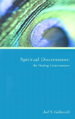 Spiritual Discernment: The Healing Consciousness - Joel S. Goldsmith