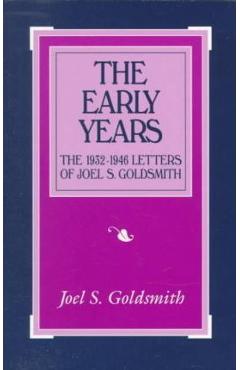 Poza produsului The Early Years: The 1932-1946 Letters - Joel S. Goldsmith
