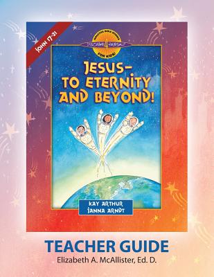 Discover 4 Yourself Teacher Guide: Jesus-To Eternity and Beyond! - Elizabeth A. Mcallister