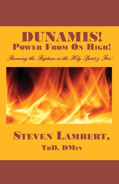Dunamis! Power from on High! - Steven Lambert