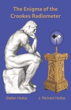 Coperta cărții 'The Enigma of the Crookes Radiometer - J. Richard Hollos'