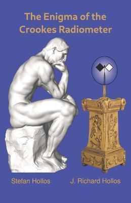 Coperta cărții 'The Enigma of the Crookes Radiometer - J. Richard Hollos'