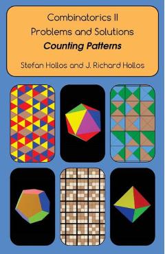 Coperta cărții 'Combinatorics II Problems and Solutions: Counting Patterns - J. Richard Hollos'