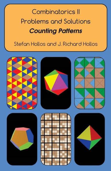 Combinatorics II Problems and Solutions: Counting Patterns - J. Richard Hollos