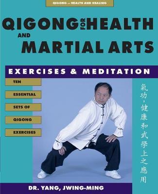 Qigong for Health & Martial Arts: Exercises and Meditation - Jwing-ming Yang