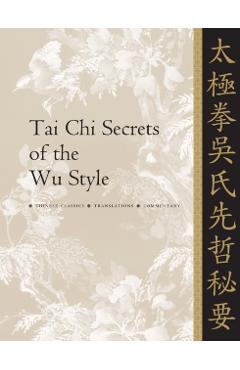Tai Chi Secrets of the Wu Style: Chinese Classics, Translations, Commentary - Jwing-ming Yang