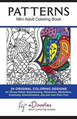 Patterns: Mini Adult Coloring Book - Kip Adoodles