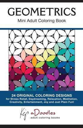 Geometrics: Mini Adult Coloring Book - Kip Adoodles
