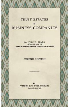 Poza produsului Trust Estates as Business Companies. Second Edition (1921) - John H. Sears