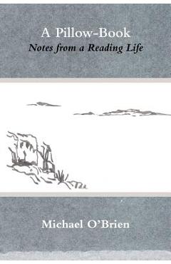 Coperta cărții 'A Pillow-Book: Notes from a Reading Life - Michael O'brien'