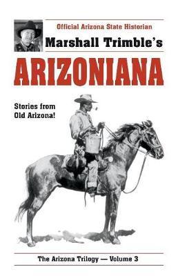 Arizoniana: Stories from Old Arizona! - Marshall Trimble