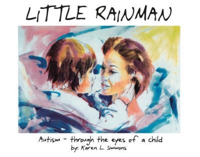 Little Rainman: Autism--Through the Eyes of a Child - Karen L. Simmons