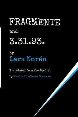 FRAGMENTE and 3.31.93. - Lars Norén