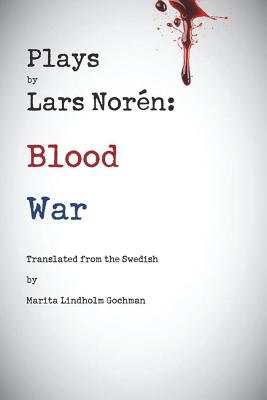 Plays by Lars Noren: Blood -- War - Lars Noren