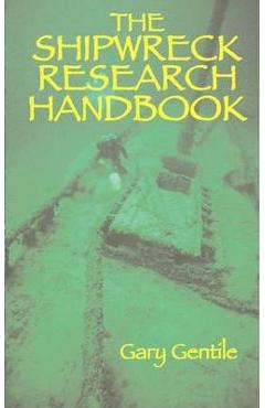 Coperta cărții 'The Shipwreck Research Handbook - Gary Gentile'