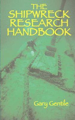Coperta cărții 'The Shipwreck Research Handbook - Gary Gentile'